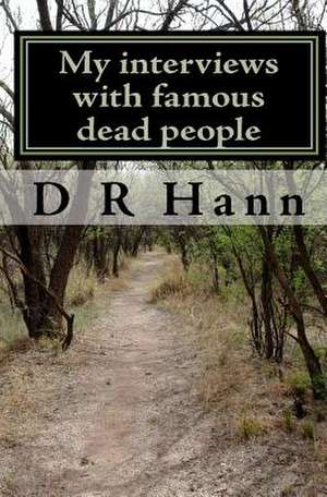 My Interviews with Famous Dead People: A Legal Thriller de D/R Hann