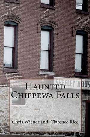 Haunted Chippewa Falls: Volume II de Chris Wiener