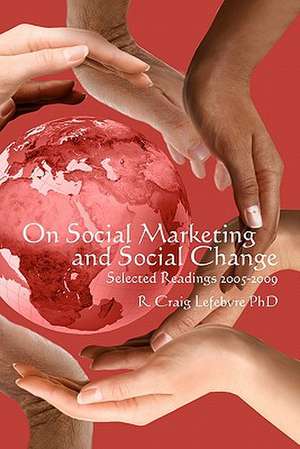 On Social Marketing and Social Change de R. Craig Lefebvre Phd