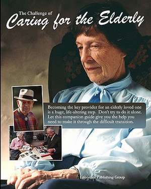 The Challenge of Caring for the Elderly: Dying to Live de Publishing Lifecycles Publishing Group