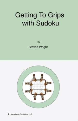 Getting to Grips with Sudoku: Sermons 1 to 3 de Steven Wright