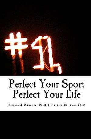 Perfect Your Sport Perfect Your Life: A Comedy in One Act de Elizabeth Mahaney Ph. D.