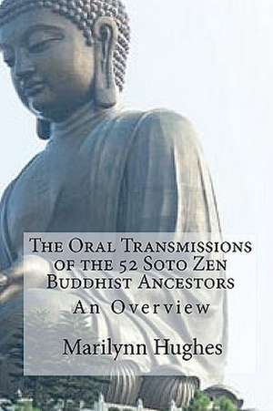 The Oral Transmissions of the 52 Soto Zen Buddhist Ancestors: An Overview de Marilynn Hughes