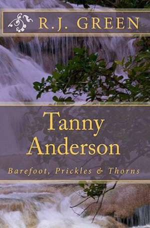 Tanny Anderson: Barefoot, Prickles & Thorns de R. J. Green