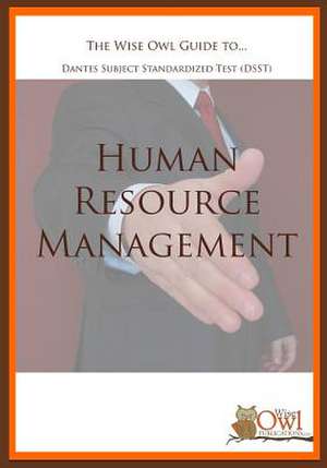 The Wise Owl Guide To... Dantes Subject Standardized Test (Dsst) Human Resource Management de Wise Owl Publications LLC