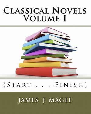 Classical Novels Vol. I: (Start . . . Finish) de MR James J. Magee