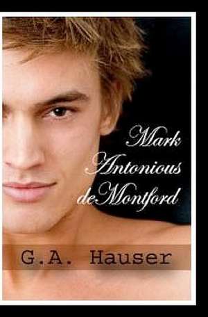 Mark Antonious Demontford: Action! Series Book 4 de G. A. Hauser