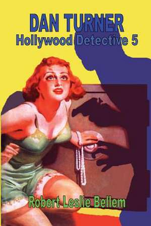 Dan Turner Hollywood Detective 5 de Robert Leslie Bellem