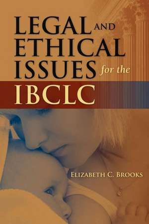 Legal and Ethical Issues for the Ibclc de Elizabeth C. Brooks