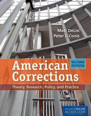 American Corrections: Theory, Research, Policy, and Practice de Matt Delisi