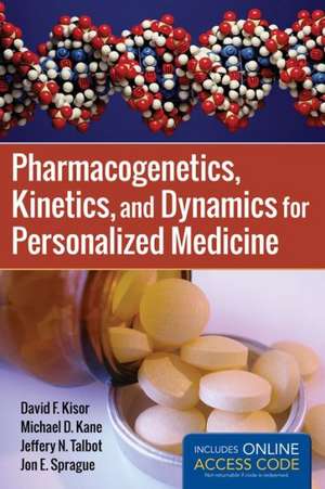 Pharmacogenetics, Kinetics, and Dynamics for Personalized Medicine de David F. Kisor