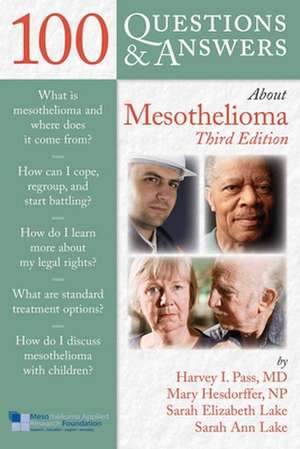 100 Questions & Answers about Mesothelioma: Impact on Health and Illness [With Access Code] de Harvey I. Pass