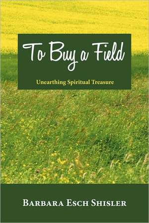 To Buy a Field de Esch Shisler Barbara Esch Shisler