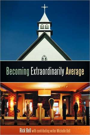 Becoming Extraordinarily Average de Bell Rick Bell