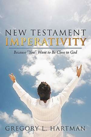 New Testament Imperativity de L. Hartman Gregory L. Hartman