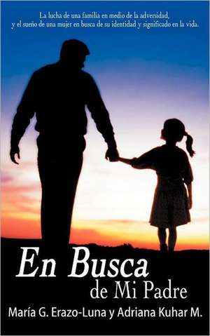 En Busca de Mi Padre de Mar a. G. Erazo-Luna