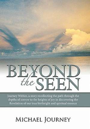 Beyond the Seen de Michael Journey