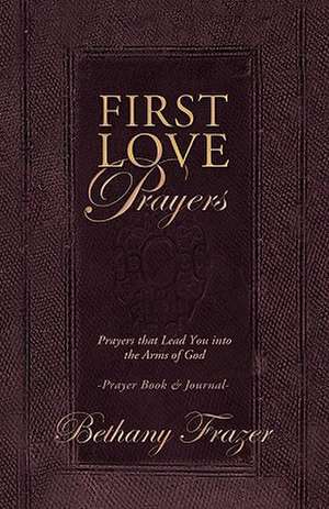 First Love Prayers de Bethany Frazer