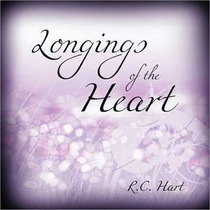 Longings of the Heart de R. C. Hart