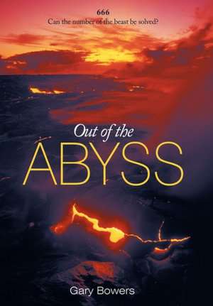 Out of the Abyss: Can the Number of the Beast Be Solved? 666 de Gary Bowers