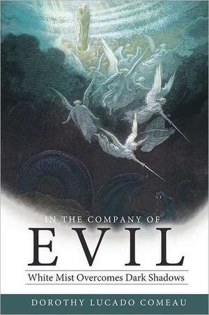 In the Company of Evil de Dorothy Lucado Comeau