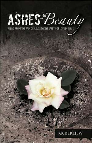 Ashes to Beauty de Kk Berliew