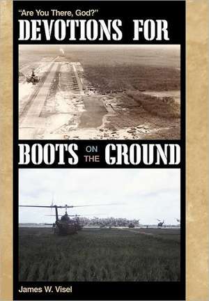 Devotions for Boots on the Ground de James W. Visel