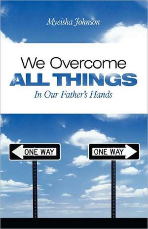 We Overcome All Things de Myeisha Johnson