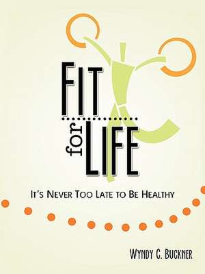 Fit for Life de Wyndy C. Buckner