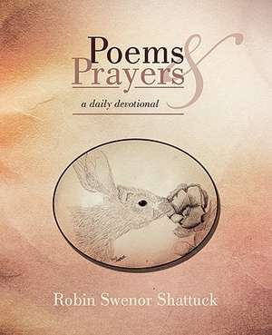 Poems and Prayers de Robin Swenor Shattuck