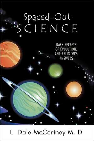 Spaced-Out Science de L. Dale McCartney M. D.