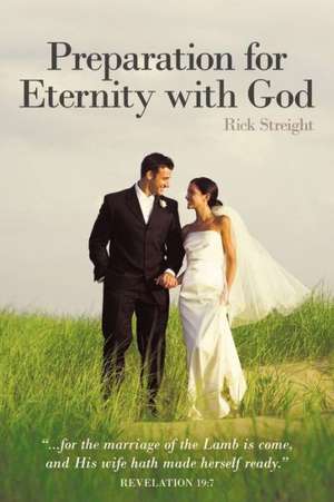 Preparation for Eternity with God de Rick Streight