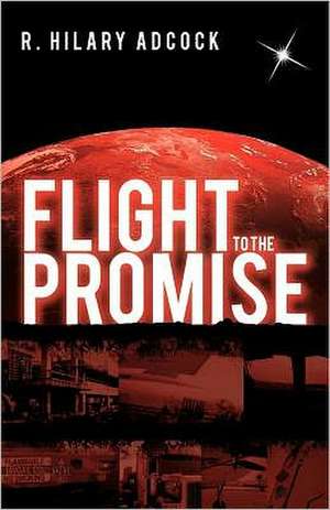 Flight to the Promise de R. Hilary Adcock