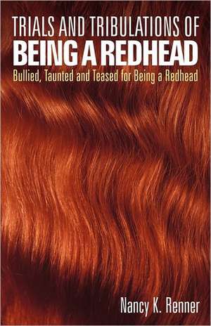 Trials and Tribulations of Being a Redhead de Nancy K. Renner