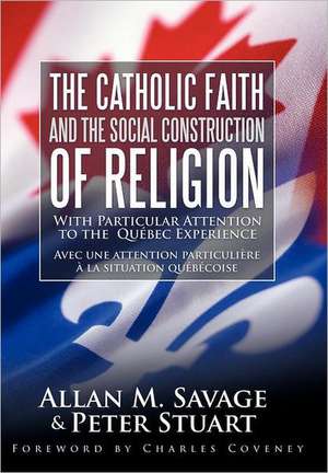 The Catholic Faith and the Social Construction of Religion de Allan M. Savage