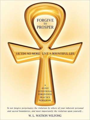 Forgive to Prosper de W. L. Watson Wilfong