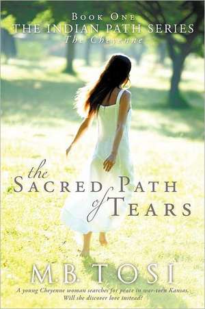 The Sacred Path of Tears de M. B. Tosi