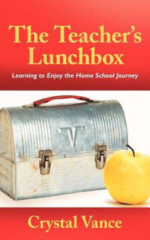 The Teacher's Lunchbox de Crystal Vance