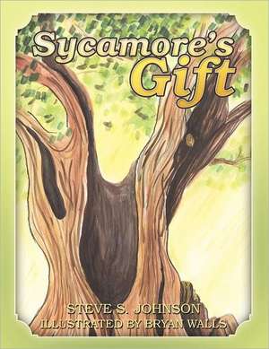 Sycamore's Gift de Steve S. Johnson