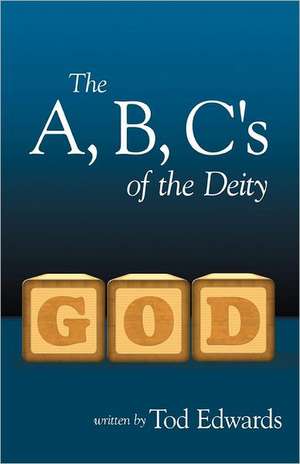 The A, B, C's of the Deity de Tod Edwards