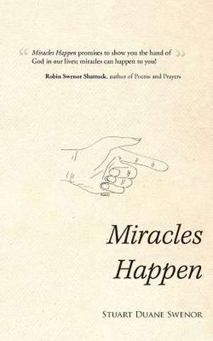 Miracles Happen de Stuart Duane Swenor