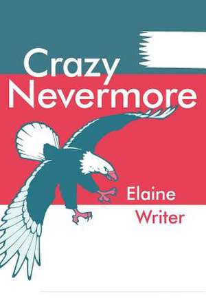 Crazy Nevermore de Elaine Writer