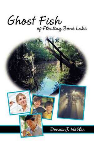 Ghost Fish of Floating Bone Lake de Donna J. Hall Nobles