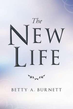 The New Life de Betty A. Burnett