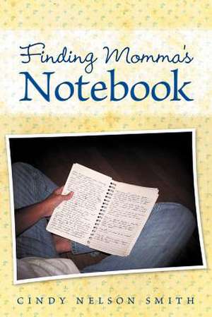 Finding Momma's Notebook de Cindy Nelson Smith