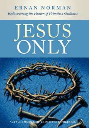 Jesus Only de Ernan Norman