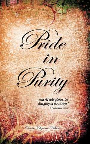 Pride in Purity de Denise Elizabeth Ashurst