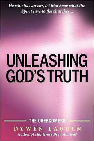 Unleashing God's Truth de Dywen Lauren