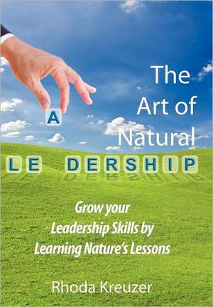 The Art of Natural Leadership de Rhoda Kreuzer