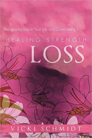 Healing Strength de Vicki Schmidt